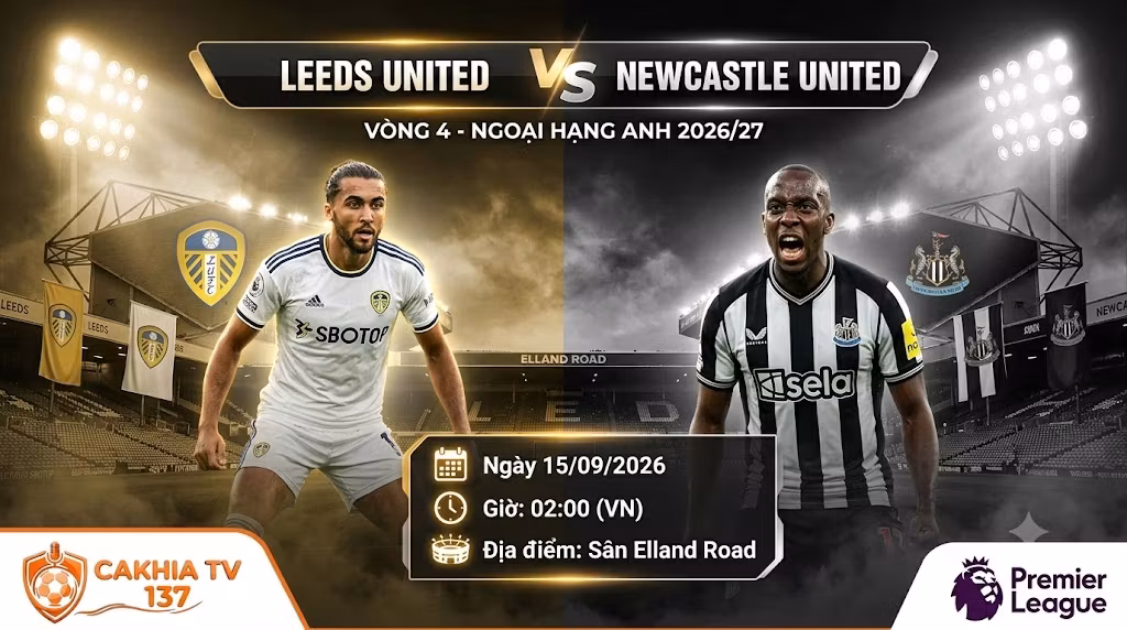 Nhận định đội hình và soi kèo Leeds vs Newcastle vòng 4 Ngoại hạng Anh 2026